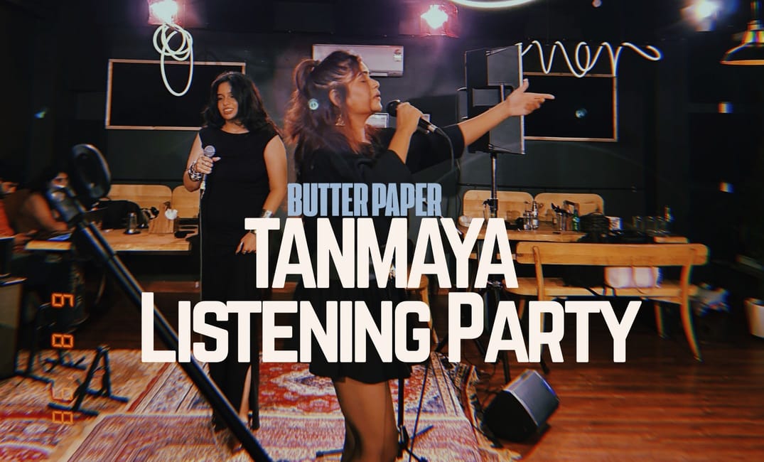 Butter Paper x Tanmaya listening party