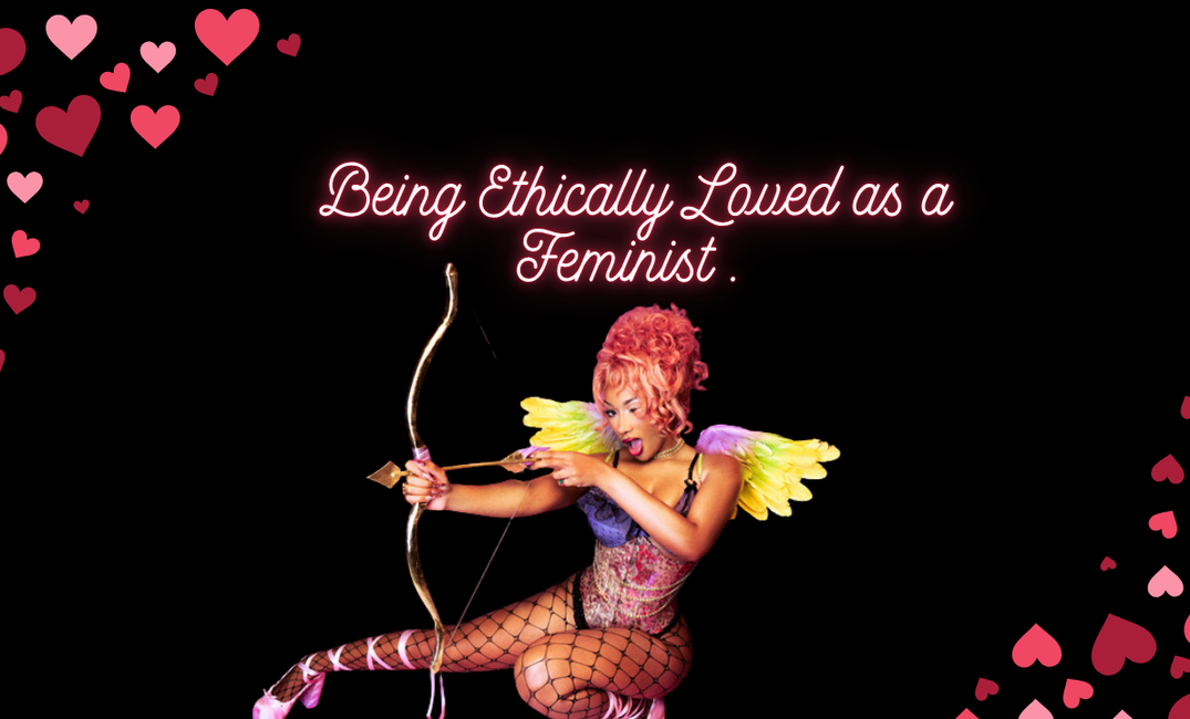 Being Ethically Loved as a Feminist