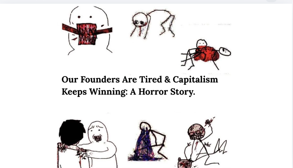 Our Founders Are Tired & Capitalism Keeps Winning: A Horror Story
