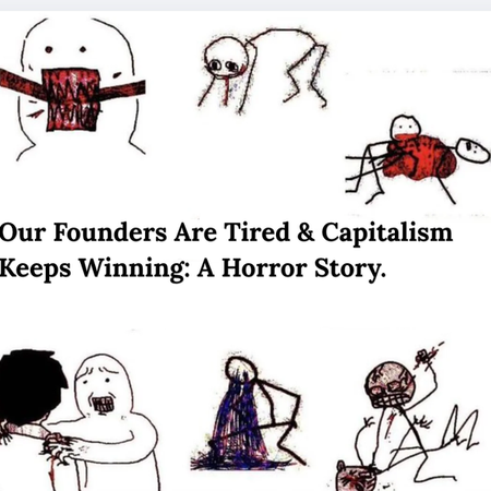 Image of: Our Founders Are Tired & Capitalism Keeps Winning: A Horror Story